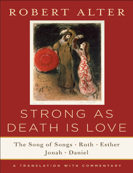 Book cover of Strong As Death Is Love: The Song of Songs, Ruth, Esther, Jonah, and Daniel by Robert Alter Book cover of Strong As Death Is Love: The Song of Songs, Ruth, Esther, Jonah, and Daniel by Robert Alter